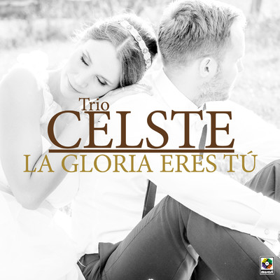 アルバム/La Gloria Eres Tu/Trio Celeste
