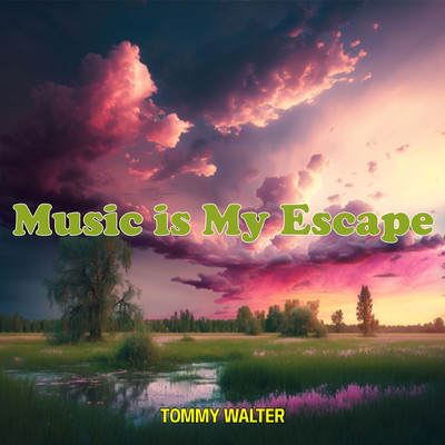 Music is My Escape/Tommy Walter