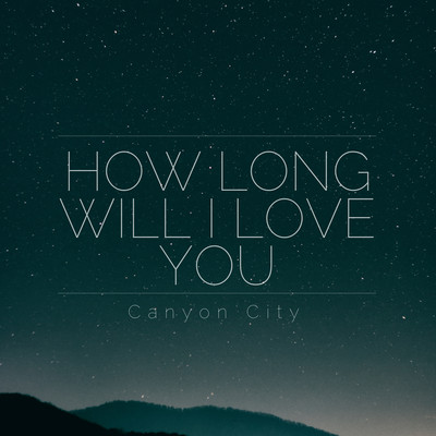 シングル/How Long Will I Love You/Canyon City