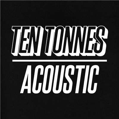 Cracks Between (Acoustic)/Ten Tonnes