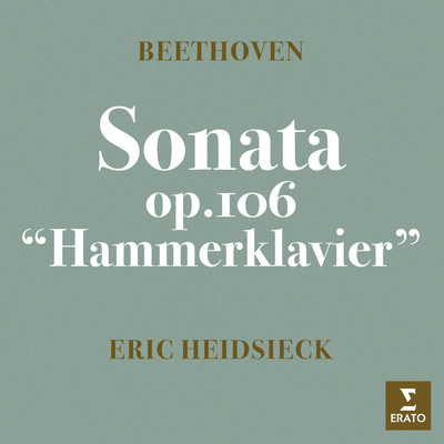 Beethoven: Piano Sonata No. 29, Op. 106 ”Hammerklavier”/Eric Heidsieck