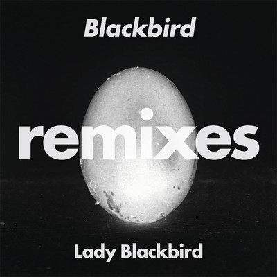 Blackbird (Remixes)/Lady Blackbird