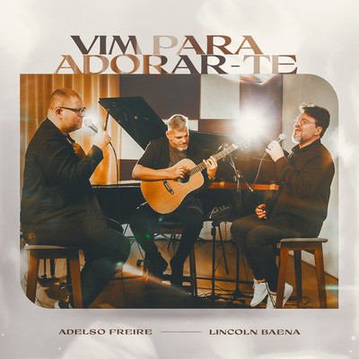 Vim Para Adorar-te (Playback)/Adelso Freire & Lincoln Baena