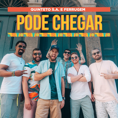 Pode Chegar (feat. Ferrugem)/Quinteto S.A.