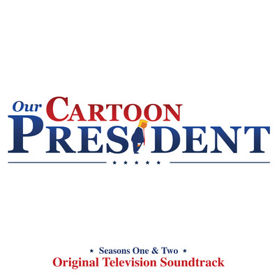 アルバム/Our Cartoon President: Seasons 1 & 2 (Original Television Soundtrack)/Our Cartoon President Cast