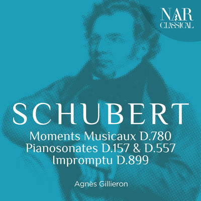Schubert: Moments Musicaux D. 780, Pianosonates D. 157 & D. 557, Impromptu D. 899/Agnes Gillieron