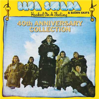 Hooked On A Feeling - 40th Anniversary Collection/Blue Swede
