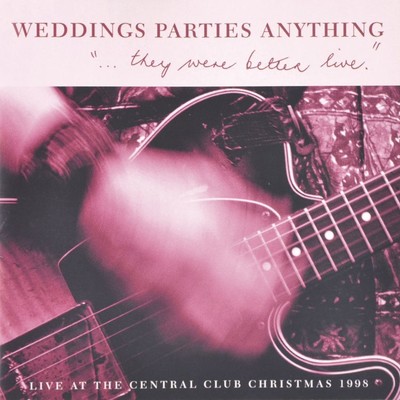 アルバム/They Were Better Live (Live At The Central Club)/Weddings Parties Anything