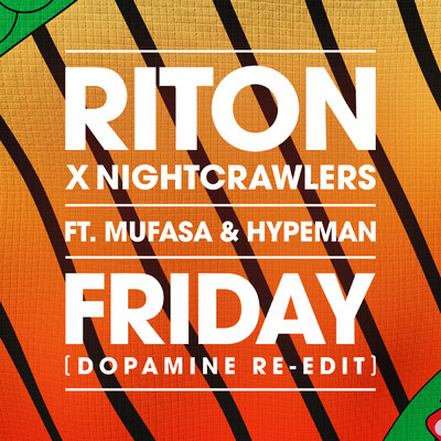 Friday (Dopamine Re-Edit) feat.Mufasa & Hypeman/Riton／Nightcrawlers