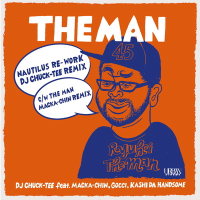 THE MAN((NAUTILUS Re-work) - DJ CHUCK-TEE Remix) feat.MACKA-CHIN,GOCCI,KASHI DA HANDSOME,NAUTILUS/DJ CHUCK-TEE