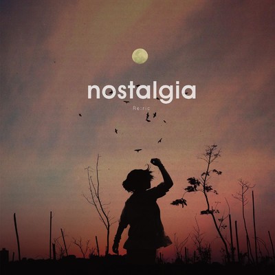 nostalgia/Re:ric
