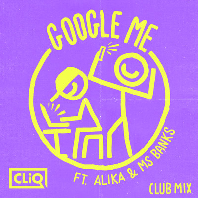 Google Me (featuring Alika, Ms Banks／Club Mix)/CLiQ