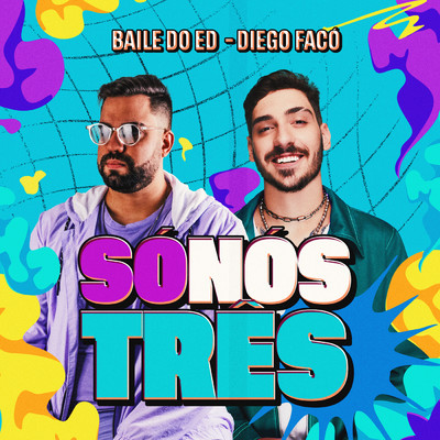 So Nos Tres/Diego Faco／Baile do Ed