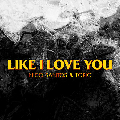 シングル/Like I Love You/Nico Santos／Topic