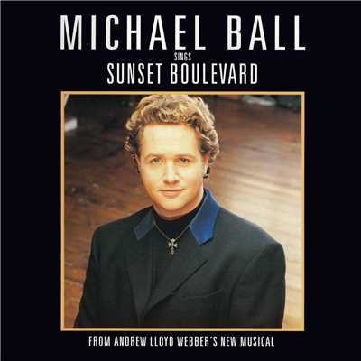 Michael Ball Sings Sunset Boulevard/アンドリュー・ロイド・ウェバー／マイケル・ボール