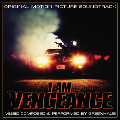 I Am Vengeance (Original Motion Picture Soundtrack)/Greenhaus