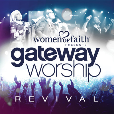 アルバム/Women Of Faith Presents Gateway Worship Revival/Gateway Worship