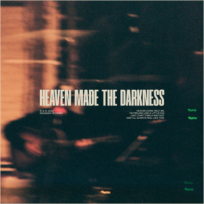 Heaven Made The Darkness/Ruston Kelly