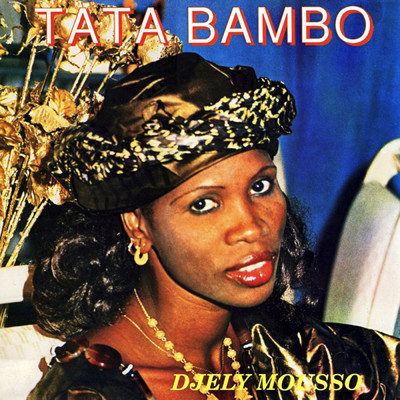 Djely Mousso/Tata Bambo Kouyate
