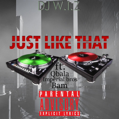 シングル/Just Like That (feat. BAM, Imperial Bros & Qbala )/DJ W.I.Z