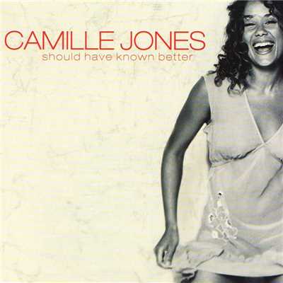 Should Have Known Better/Camille Jones
