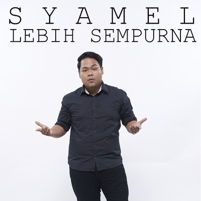 シングル/Lebih Sempurna/Syamel
