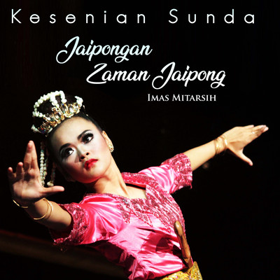 Kesenian Sunda Jaipongan Zaman Jaipong/Imas Mitarsih