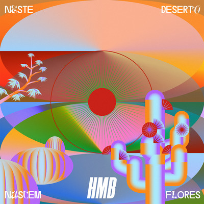 Neste Deserto Nascem Flores (feat.TuneUp)/HMB