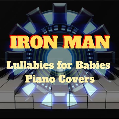 Iron Man - Sleeping Lullabies for Babies Piano Covers/Relax α Wave