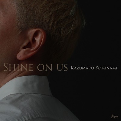 Shine on us/小南数麿