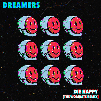 Die Happy (The Wombats Remix)/DREAMERS／ザ・ウォンバッツ