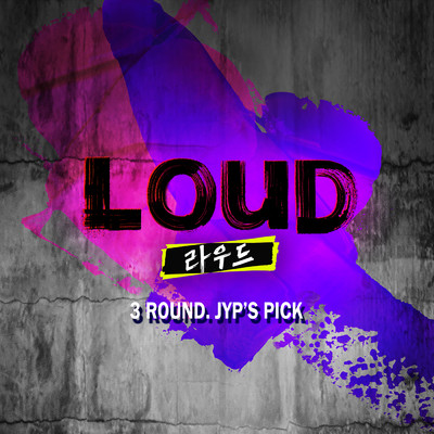 LOUD - 3 ROUND JYP's PICK/Various Artists