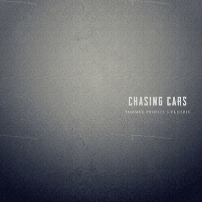 Chasing Cars/Tommee Profitt／Fleurie