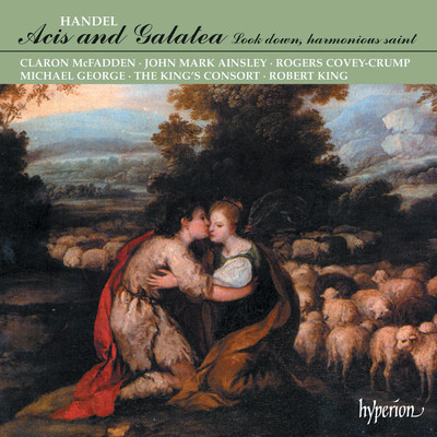 Handel: Acis and Galatea, HWV 49a, Pt. 1: No. 6, Recit. Stay, Shepherd, Stay！ (Damon)/ロバート・キング／ロジャーズ・カヴィ=クランプ／The King's Consort