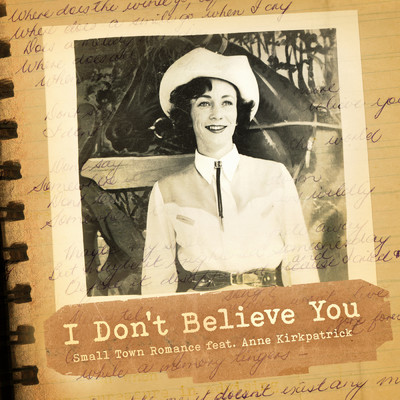 シングル/I Don't Believe You (featuring Anne Kirkpatrick)/Small Town Romance