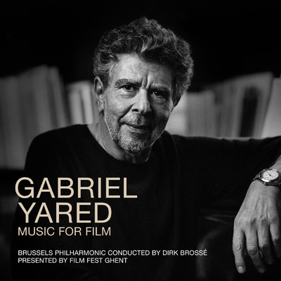 Gabriel Yared - Music For Film/Brussells Philharmonic／ディルク・ブロッセ