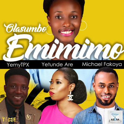 Emimimo (feat. Yemy TPX, Yetunde Are and Michael Fakoya)/Olasumbo