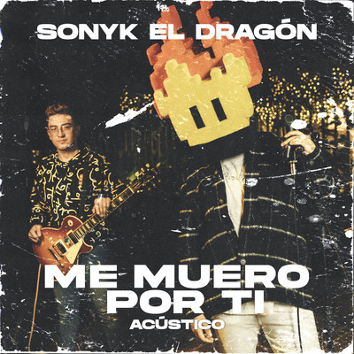 Me Muero Por Ti (Acustico)/Sonyk El Dragon