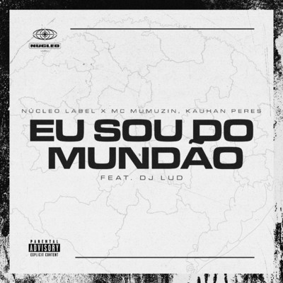 Eu Sou Do Mundao (feat. DJ Lud)/Nucleo Label