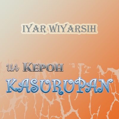アルバム/Ua Kepoh Kasurupan/Iyar Wiyarsih