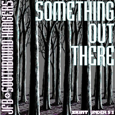 Something Out There/JFB & Southbound Hangers