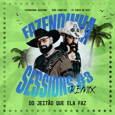 シングル/Do Jeitao Que Ela Faz - Fazendinha Sessions #3 (Remix)/Fazendinha Sessions, Joao Carreiro, Dj Chris No Beat