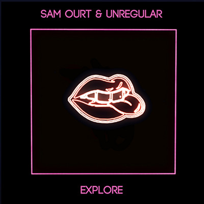 Explore/Sam Ourt & UnRegular