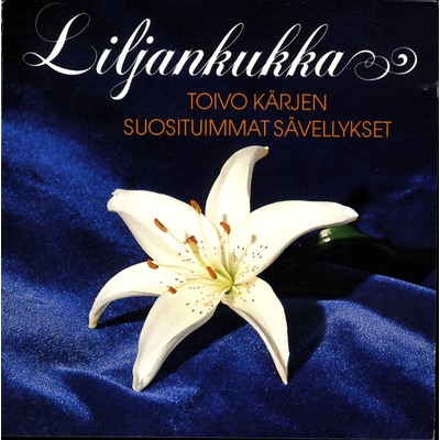 Liljankukka - Toivo Karjen suosituimmat savellykset/Various Artists