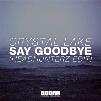 シングル/Say Goodbye (Headhunterz Radio Edit)/Crystal Lake