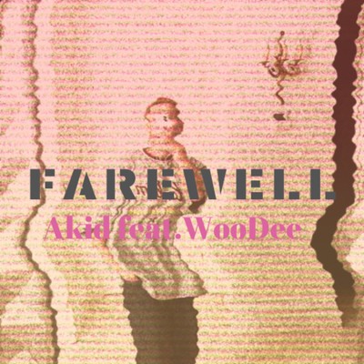 Farewell/AKID feat. WooDee