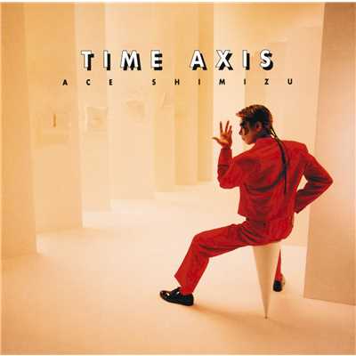 TIME AXIS/エース 清水