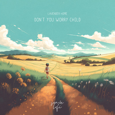 Don't You Worry Child/lavender home