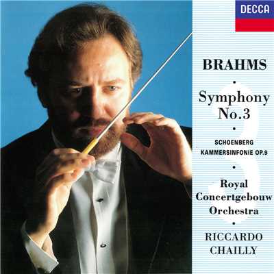 アルバム/Brahms: Symphony No. 3 ／ Schoenberg: Chamber Symphony No. 1/リッカルド・シャイー／ロイヤル・コンセルトヘボウ管弦楽団
