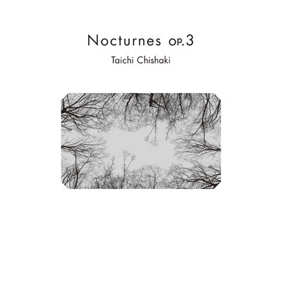 Nocturnes op.3/Taichi Chishaki